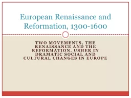 Two movements, the Renaissance and the Reformation, usher in dramatic social and cultural