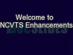 Welcome to  NCVTS Enhancements