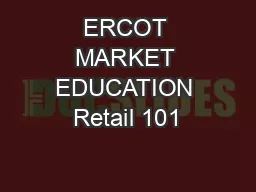 ERCOT MARKET EDUCATION Retail 101
