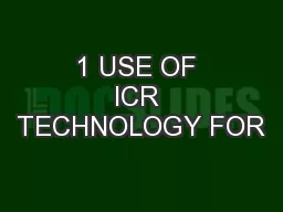 1 USE OF ICR TECHNOLOGY FOR