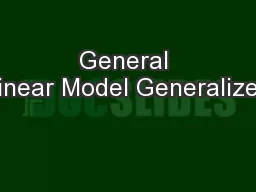 General Linear Model Generalized