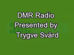 DMR Radio Presented by Trygve Svärd