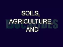 SOILS, AGRICULTURE,  AND
