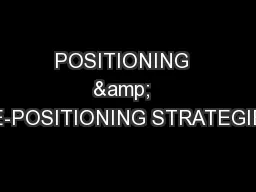 POSITIONING  &  RE-POSITIONING STRATEGIES