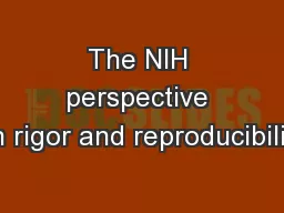 The NIH perspective on rigor and reproducibility