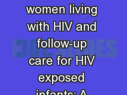 ART  access for pregnant women living with HIV and follow-up care for HIV exposed infants: A four c