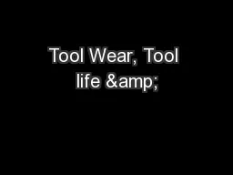 Tool Wear, Tool life &