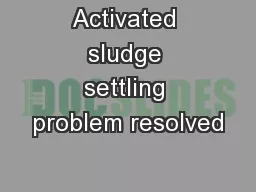 Activated sludge settling problem resolved