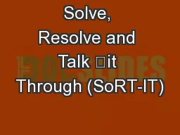 Solve, Resolve and Talk 	it Through (SoRT-IT)