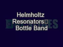 Helmholtz Resonators	 Bottle Band