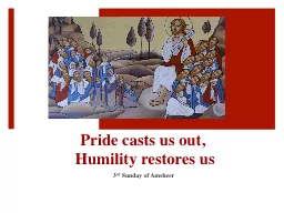 Pride casts us out ,  Humility