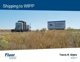 Shipping to WIPP Travis R. Myers