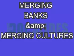 MERGING BANKS & MERGING CULTURES
