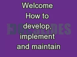 Welcome How to develop, implement and maintain