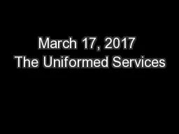 March 17, 2017 The Uniformed Services