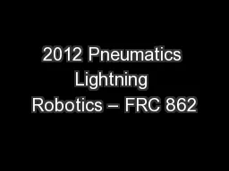 2012 Pneumatics Lightning Robotics – FRC 862