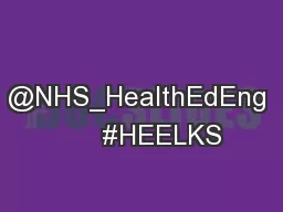 @NHS_HealthEdEng      #HEELKS