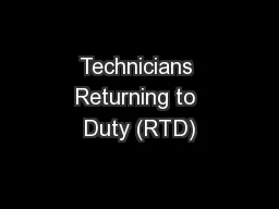 Technicians Returning to Duty (RTD)