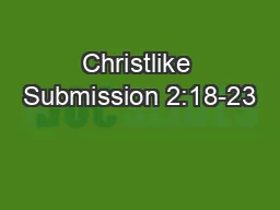 Christlike Submission 2:18-23