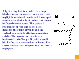 A light string that is attached to a large block of mass 4m passes over a pulley with