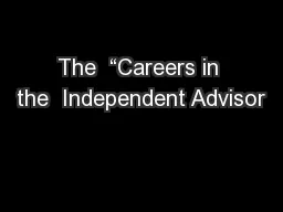 The  “Careers in the  Independent Advisor