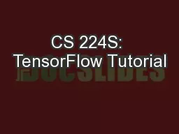 CS 224S: TensorFlow Tutorial