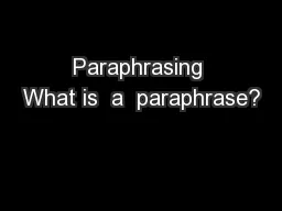 Paraphrasing What is  a  paraphrase?