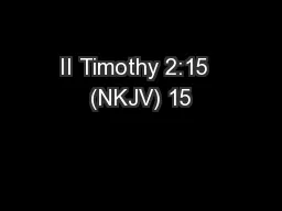 II Timothy 2:15  (NKJV) 15 