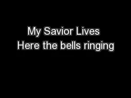 My Savior Lives Here the bells ringing