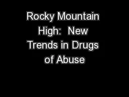 Rocky Mountain High:  New Trends in Drugs of Abuse