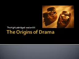 The Origins of Drama The highly abridged version!!!!!