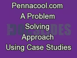 Pennacool.com A Problem Solving Approach Using Case Studies