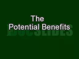 The  Potential Benefits