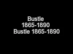 Bustle 1865-1890 Bustle 1865-1890
