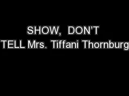 SHOW,  DON’T TELL Mrs. Tiffani Thornburg