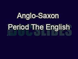 Anglo-Saxon Period The English