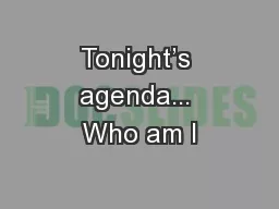 Tonight’s agenda... Who am I