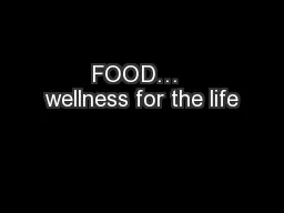 FOOD…  wellness for the life
