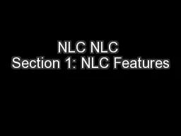 NLC NLC Section 1: NLC Features