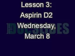 Lesson 3: Aspirin D2 Wednesday, March 8
