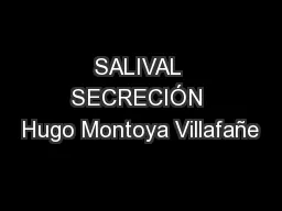 SALIVAL SECRECIÓN Hugo Montoya Villafañe