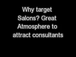 Why target Salons? Great Atmosphere to attract consultants
