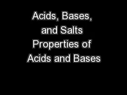 Acids, Bases, and Salts Properties of Acids and Bases