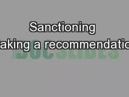 Sanctioning Making a recommendation