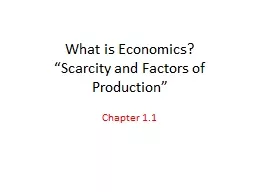 What is Economics? “Scarcity and Factors of Production”