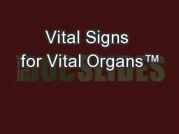 Vital Signs for Vital Organs™
