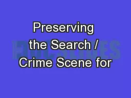 Preserving the Search / Crime Scene for