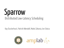 Sparrow Distributed Low-Latency Scheduling