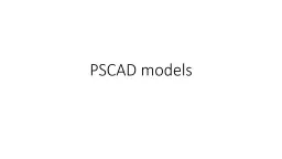 PSCAD  models  Time vs . Phasor or Domain Simulation