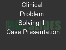Clinical Problem Solving II: Case Presentation